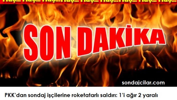 PKK’dan sondaj işçilerine roketatarlı saldırı: 1’i ağır 2 yaralı