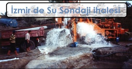 İzmir de Su Sondajı İhalesi